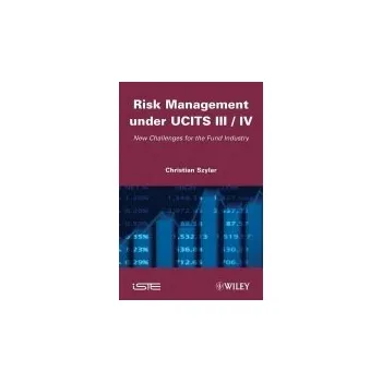 Risk Management under UCITS III / IV - Szylar, Christian (Kinetic Partners LLP)