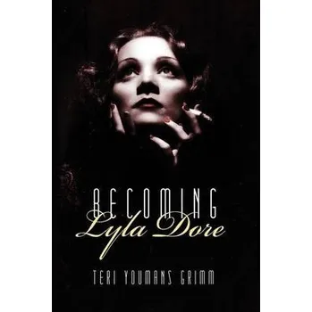 Becoming Lyla Dore - Grimm, Teri Youmans