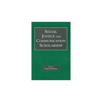 Kniha Social Justice and Communication Scholarship