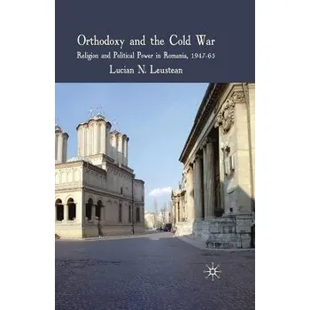 Populárně naučná literatura pro dospělé Orthodoxy and the Cold War - Leustean, L.
