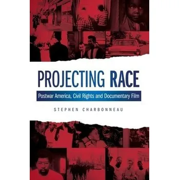 Populárně naučná literatura pro dospělé Projecting Race - Charbonneau, Stephen