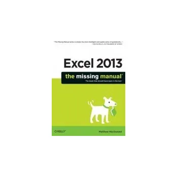 Excel 2013 - The Missing Manual - Macdonald, Matthew