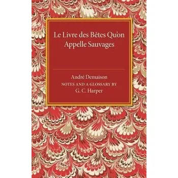 Le livre des betes qu'on appelle sauvages - Demaison, Andre