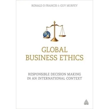 Global Business Ethics - Francis, Ronald D a Murfey, Guy