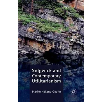 Učebnice Sidgwick and Contemporary Utilitarianism - Nakano-Okuno, M.