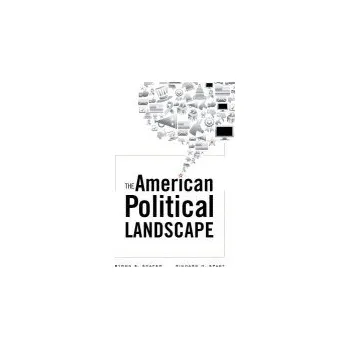 American Political Landscape - Shafer, Byron E. a Spady, Richard H.