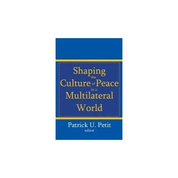 Kniha Shaping the Culture of Peace in a Multilateral World