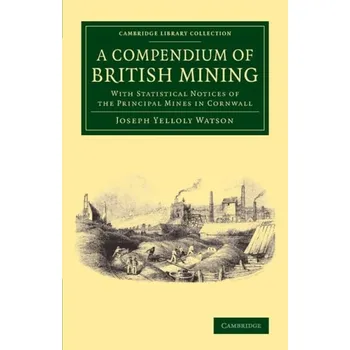 Compendium of British Mining - Watson, Joseph Yelloly