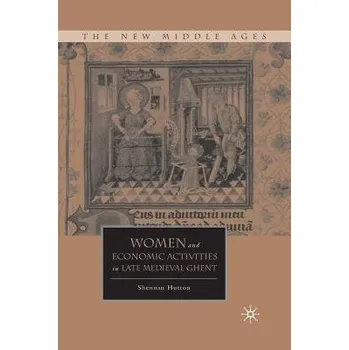 Učebnice Women and Economic Activities in Late Medieval Ghent - Hutton, S.