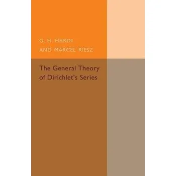 General Theory of Dirichlet's Series - Hardy, G. H. a Riesz, Marcel