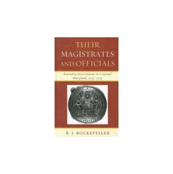 Their Magistrates and Officials - Rockefeller, R. J.