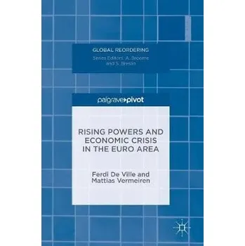 Kniha Rising Powers and Economic Crisis in the Euro Area - De Ville, Ferdi a Vermeiren, Mattias a Vermeiren, Mattias a De Ville, Ferdi