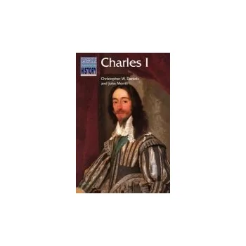 Charles I - Daniels, Christopher W. a Morrill, John