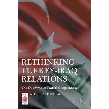 Kniha Rethinking Turkey-Iraq Relations - Kumral, Mehmet Akif