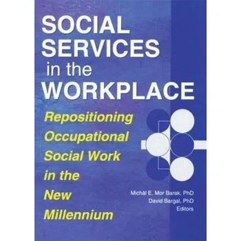 Kniha Social Services in the Workplace - Bargal, David a Mor Barak, Michal E.