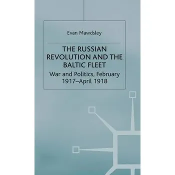 Populárně naučná literatura pro dospělé Russian Revolution and the Baltic Fleet - Mawdsley, Evan