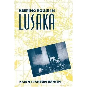 Učebnice Keeping House in Lusaka - Hansen, Karen Tranberg