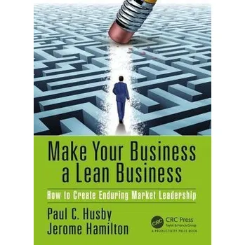Populárně naučná literatura pro dospělé Make Your Business a Lean Business - Husby, Paul C. (3M Company, St. Paul, Minnesota, USA) a Hamilton, Jerome