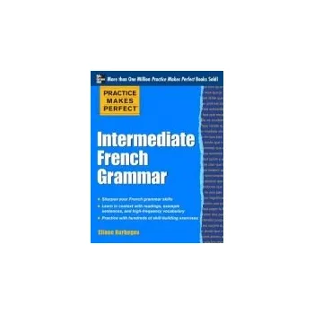 Kniha Practice Makes Perfect: Intermediate French Grammar - Kurbegov, Eliane