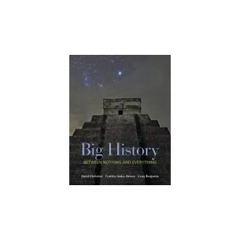 Učebnice Big History: Between Nothing and Everything - Christian, David a Brown, Cynthia a Benjamin, Craig