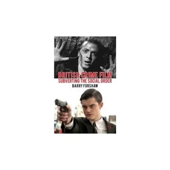 Populárně naučná literatura pro dospělé British Crime Film - Forshaw, Barry