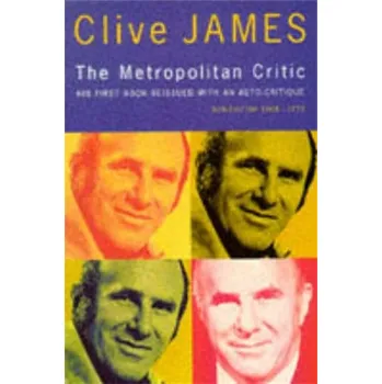Metropolitan Critic - James, Clive