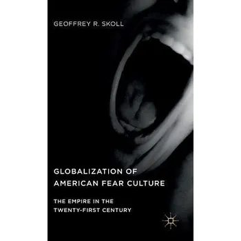 Kniha Globalization of American Fear Culture - Skoll, Geoffrey R.