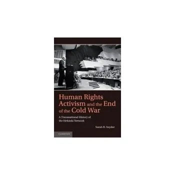 Human Rights Activism and the End of the Cold War - Snyder, Sarah B. (University College London)