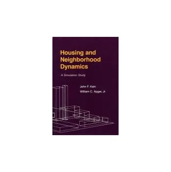 Housing and Neighborhood Dynamics - Kain, John F. a Apgar, William C.