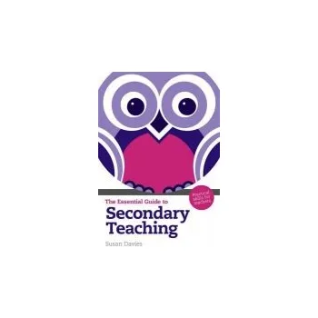 Učebnice Essential Guide to Secondary Teaching, The - Davies, Susan, OBE