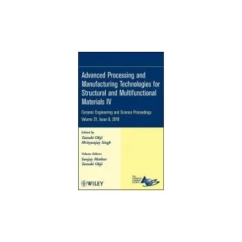 Advanced Processing and Manufacturing Technologies for Structural and Multifunctional Materials IV, Volume 31, Issue 8