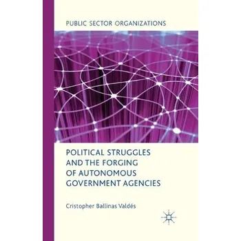 Kniha Political Struggles and the Forging of Autonomous Government Agencies