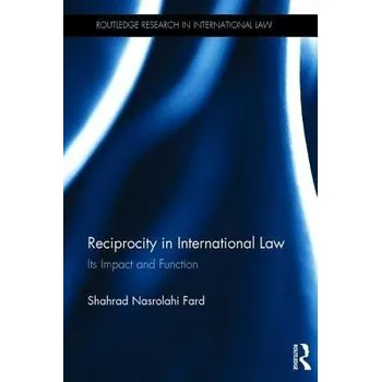 Reciprocity in International Law - Fard, Shahrad Nasrolahi