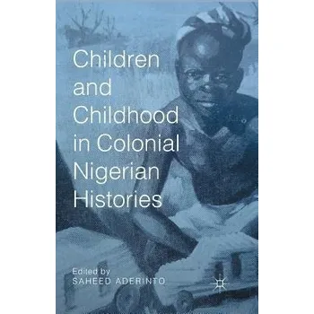Učebnice Children and Childhood in Colonial Nigerian Histories