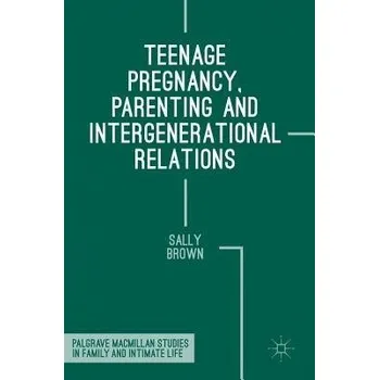 Učebnice Teenage Pregnancy, Parenting and Intergenerational Relations - Brown, Sally