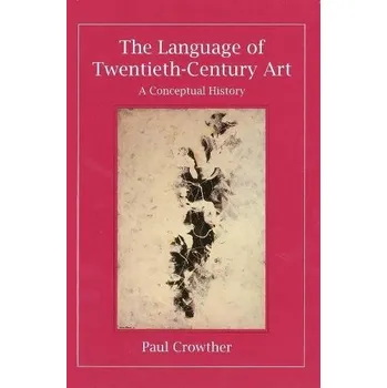 Language of Twentieth-Century Art - Crowther, Paul