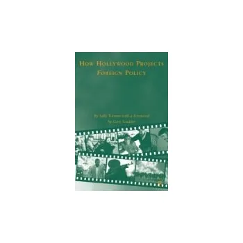 Učebnice How Hollywood Projects Foreign Policy - Totman, S.