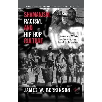 Učebnice Shamanism, Racism, and Hip Hop Culture - Perkinson, James W.