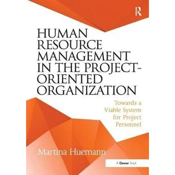Human Resource Management in the Project-Oriented Organization - Huemann, Martina