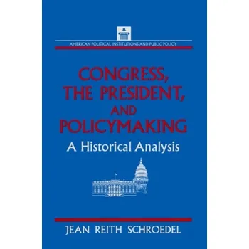 Kniha Congress, the President and Policymaking: A Historical Analysis - Schroedel, Jean Reith
