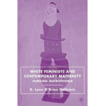 Učebnice White Feminists and Contemporary Maternity - Hallstein, D.