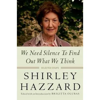 Kniha We Need Silence to Find Out What We Think - Hazzard, Shirley
