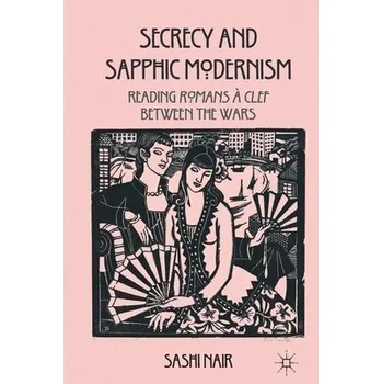 Učebnice Secrecy and Sapphic Modernism - Nair, S.