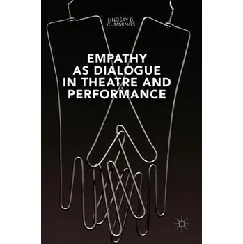 Populárně naučná literatura pro dospělé Empathy as Dialogue in Theatre and Performance - Cummings, Lindsay B.