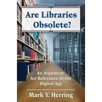 Are Libraries Obsolete? - Herring, Mark Y.