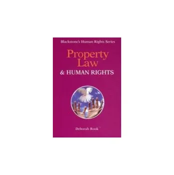 Property Law and Human Rights - Rook, Deborah (Senior Lecturer in Property Law, Senior Lecturer in Property Law, University of Northumbria, Newcastle)