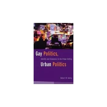 Učebnice Gay Politics, Urban Politics - Bailey, Robert C.