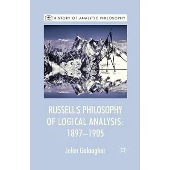 Učebnice Russell's Philosophy of Logical Analysis, 1897-1905 - Galaugher, J.