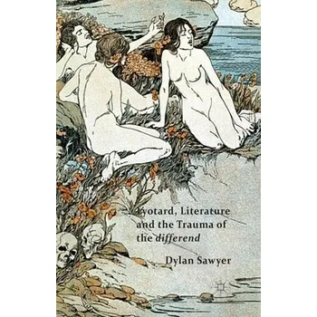 Učebnice Lyotard, Literature and the Trauma of the differend - Sawyer, D.