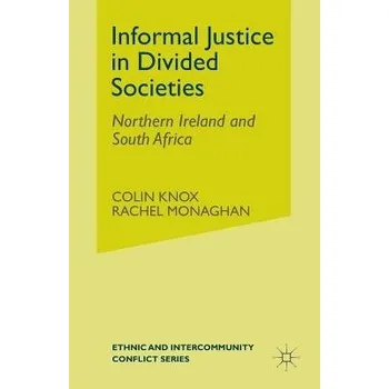 Učebnice Informal Justice in Divided Societies - Knox, C. a Monaghan, R.